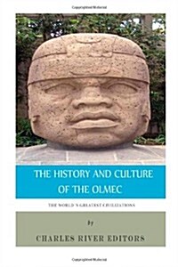 The Worlds Greatest Civilizations: The History and Culture of the Olmec (Paperback)