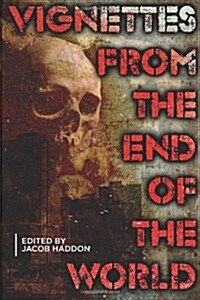 Vignettes from the End of the World (Paperback)