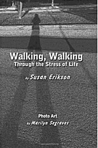 Walking, Walking: Through the Stress of Life (Paperback)