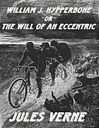 William J. Hypperbone, or the Will of an Eccentric: [Replica Edition] (Paperback)