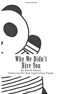 Why We Didnt Hire You: How Not to Apply for Your First Professional Services Job (Paperback)