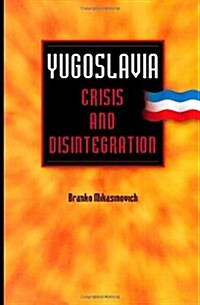 Yugoslavia: Crisis and Disintegration (Paperback)