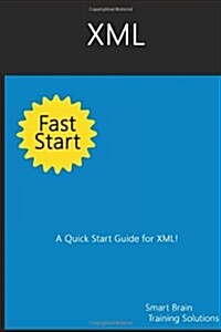 XML Fast Start: A Quick Start Guide for XML (Paperback)