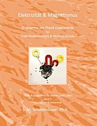 Elektrizit? & Magnetismus: Diagramme der Physik Experimente f? Freie Studienmodule & Wohnen-Schule (Paperback)