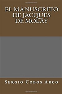 El Manuscrito de Jacques de Molay (Paperback)