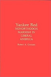 Yankee Red: Nonorthodox Marxism in Liberal America (Hardcover)