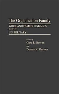 The Organization Family: Work and Family Linkages in the U.S. Military (Hardcover)