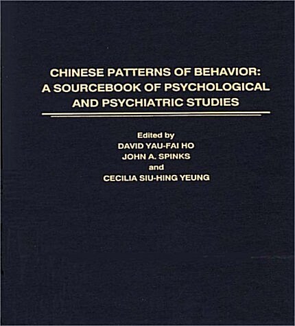 Chinese Patterns of Behavior: A Sourcebook of Psychological and Psychiatric Studies (Hardcover)