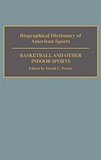Biographical Dictionary of American Sports: Basketball and Other Indoor Sports (Hardcover)