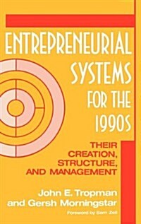 Entrepreneurial Systems for the 1990s: Their Creation, Structure, and Management (Hardcover)