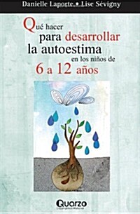 Que Hacer Para Desarrollar La Autoestima En Los Ninos de 6 a 12 Anos (Paperback)