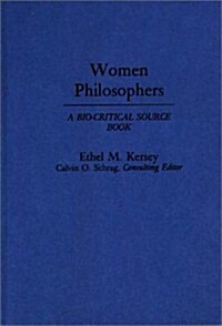 Women Philosophers: A Bio-Critical Source Book (Hardcover)