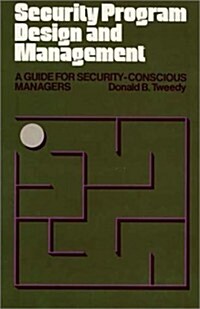Security Program Design and Management: A Guide for Security-Conscious Managers (Hardcover)