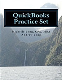 QuickBooks Practice Set: QuickBooks Experience Using Realistic Transactions for Accounting, Bookkeeping, CPAs, Proadvisors, Small Business Owne (Paperback)