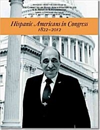 Hispanic Americans in Congress, 1822-2012 (Paperback)