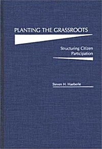 Planting the Grassroots: Structuring Citizen Participation (Hardcover)