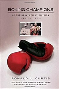 Boxing Champions of the Heavyweight Division 1882-2010 (Hardcover)