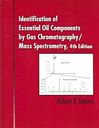 Identification of Essential Oil Components By Gas Chromatography/Mass Spectrometry (Hardcover, 4th)