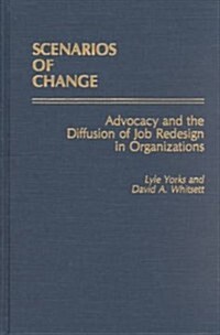 Scenarios of Change: Advocacy and the Diffusion of Job Redesign in Organizations (Hardcover)