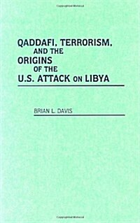 Qaddafi, Terrorism, and the Origins of the U.S. Attack on Libya (Hardcover)