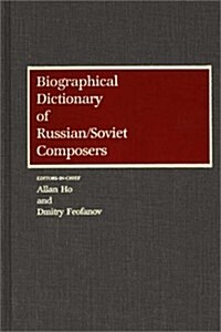 Biographical Dictionary of Russian/Soviet Composers (Hardcover)