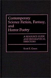 Contemporary Science Fiction, Fantasy, and Horror Poetry: A Resource Guide and Biographical Directory (Hardcover)