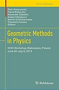 Geometric Methods in Physics: XXXII Workshop, Bialowieża, Poland, June 30-July 6, 2013 (Hardcover, 2014)