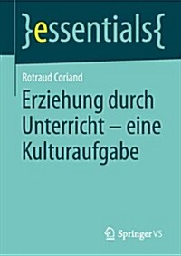 Erziehung Durch Unterricht - Eine Kulturaufgabe (Paperback)