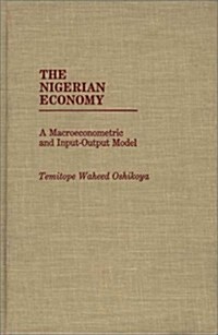 The Nigerian Economy: A Macroeconometric and Input-Output Model (Hardcover)