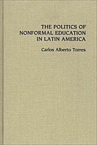 The Politics of Nonformal Education in Latin America (Hardcover)