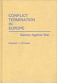 Conflict Termination in Europe: Games Against War (Hardcover)