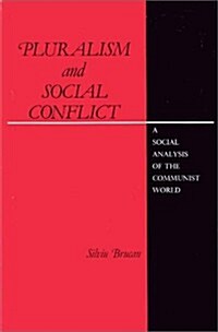 Pluralism and Social Conflict: A Social Analysis of the Communist World (Hardcover)