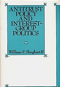 Antitrust Policy and Interest-Group Politics (Hardcover)