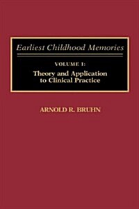 Earliest Childhood Memories: Volume 1: Theory and Application to Clinical Practice (Hardcover)