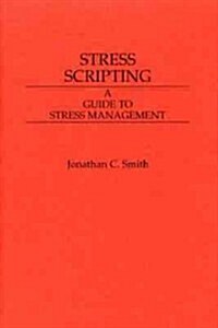 Stress Scripting: A Guide to Stress Management (Hardcover)