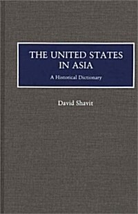 The United States in Asia: A Historical Dictionary (Hardcover)