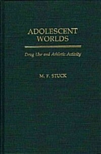 Adolescent Worlds: Drug Use and Athletic Activity (Hardcover)