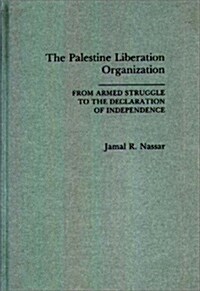 The Palestine Liberation Organization: From Armed Struggle to the Declaration of Independence (Hardcover)