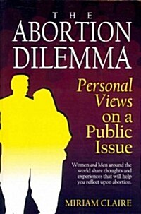The Abortion Dilemma: Personal Views on a Public Issue (Paperback)