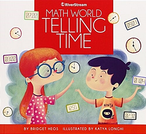 Telling Time / By Bridget Heos; Illustrated by Katya Longhi (Paperback)