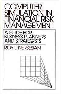 Computer Simulation in Financial Risk Management: A Guide for Business Planners and Strategists (Hardcover)