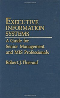 Executive Information Systems: A Guide for Senior Management and MIS Professionals (Hardcover)