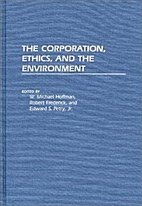 The Corporation, Ethics, and the Environment (Hardcover)