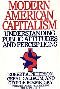 Modern American Capitalism: Understanding Public Attitudes and Perceptions (Hardcover)