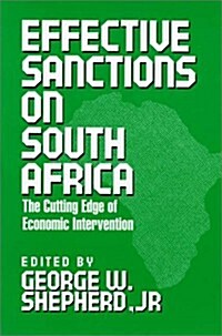 Effective Sanctions on South Africa: The Cutting Edge of Economic Intervention (Paperback)