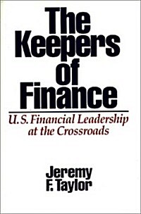The Keepers of Finance: U.S. Financial Leadership at the Crossroads (Hardcover)