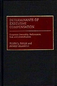 Determinants of Executive Compensation: Corporate Ownership, Performance, Size, and Diversification (Hardcover)