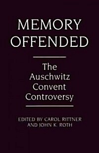 Memory Offended: The Auschwitz Convent Controversy (Paperback)