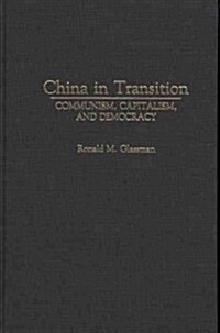 China in Transition: Communism, Capitalism, and Democracy (Hardcover)