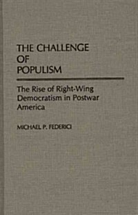 The Challenge of Populism: The Rise of Right-Wing Democratism in Postwar America (Hardcover)